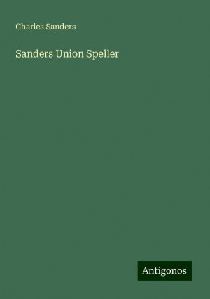 Sanders Union Speller | Charles Sanders | Taschenbuch | Paperback | Englisch | 2024 | Antigonos Verlag | EAN 9783386232296