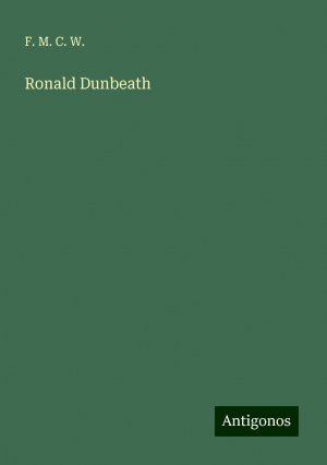 Ronald Dunbeath | F. M. C. W. | Taschenbuch | Paperback | Englisch | 2024 | Antigonos Verlag | EAN 9783386232104