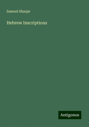 Hebrew Inscriptions | Samuel Sharpe | Taschenbuch | Paperback | Englisch | 2024 | Antigonos Verlag | EAN 9783388246994