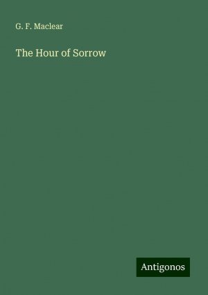 The Hour of Sorrow | G. F. Maclear | Taschenbuch | Paperback | Englisch | 2024 | Antigonos Verlag | EAN 9783388246598