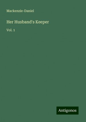 Her Husband's Keeper | Vol. 1 | Mackenzie-Daniel | Taschenbuch | Paperback | Englisch | 2024 | Antigonos Verlag | EAN 9783388246567