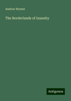 The Borderlands of Insanity | Andrew Wynter | Taschenbuch | Paperback | Englisch | 2024 | Antigonos Verlag | EAN 9783388240930