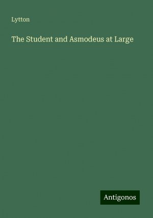 The Student and Asmodeus at Large | Lytton | Taschenbuch | Paperback | Englisch | 2024 | Antigonos Verlag | EAN 9783388240381