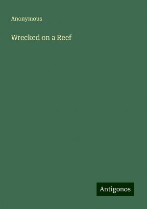 Wrecked on a Reef | Anonymous | Taschenbuch | Paperback | Englisch | 2024 | Antigonos Verlag | EAN 9783388240022