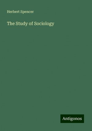 The Study of Sociology | Herbert Spencer | Taschenbuch | Paperback | Englisch | 2024 | Antigonos Verlag | EAN 9783388239392