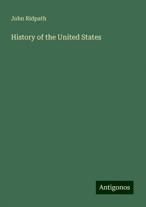 History of the United States | John Ridpath | Taschenbuch | Paperback | Englisch | 2024 | Antigonos Verlag | EAN 9783388239309