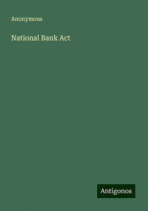 National Bank Act | Anonymous | Taschenbuch | Paperback | Englisch | 2024 | Antigonos Verlag | EAN 9783388245461