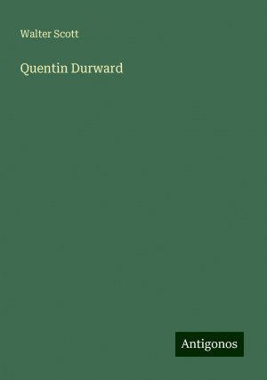 Quentin Durward | Walter Scott | Taschenbuch | Paperback | Englisch | 2024 | Antigonos Verlag | EAN 9783388244884