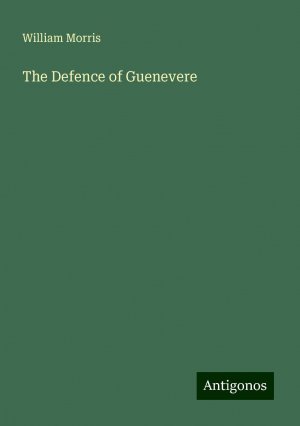 The Defence of Guenevere | William Morris | Taschenbuch | Paperback | Englisch | 2024 | Antigonos Verlag | EAN 9783388244549