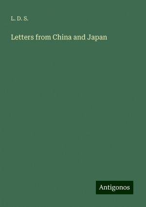 Letters from China and Japan | L. D. S. | Taschenbuch | Paperback | Englisch | 2024 | Antigonos Verlag | EAN 9783388244303