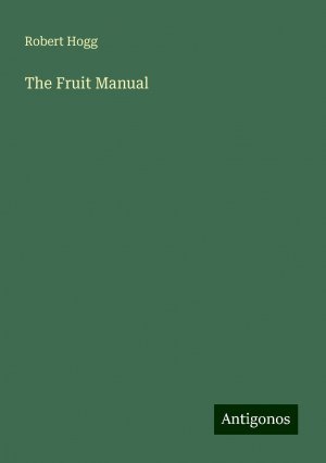 The Fruit Manual | Robert Hogg | Taschenbuch | Paperback | Englisch | 2024 | Antigonos Verlag | EAN 9783388244228