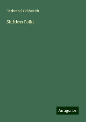 Shiftless Folks | Christabel Goldsmith | Taschenbuch | Paperback | Englisch | 2024 | Antigonos Verlag | EAN 9783388254678