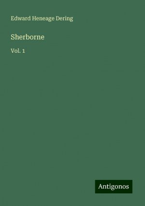 Sherborne | Vol. 1 | Edward Heneage Dering | Taschenbuch | Paperback | Englisch | 2024 | Antigonos Verlag | EAN 9783388254661