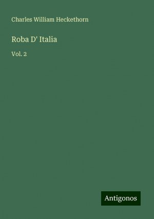 Roba D' Italia | Vol. 2 | Charles William Heckethorn | Taschenbuch | Paperback | Englisch | 2024 | Antigonos Verlag | EAN 9783388254265