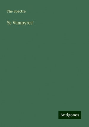 Ye Vampyres! | The Spectre | Taschenbuch | Paperback | Englisch | 2024 | Antigonos Verlag | EAN 9783388254227