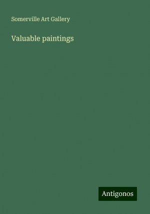 Valuable paintings | Somerville Art Gallery | Taschenbuch | Paperback | Englisch | 2024 | Antigonos Verlag | EAN 9783388296487