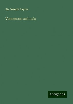 Venomous animals | Joseph Fayrer | Taschenbuch | Paperback | Englisch | 2024 | Antigonos Verlag | EAN 9783388296241