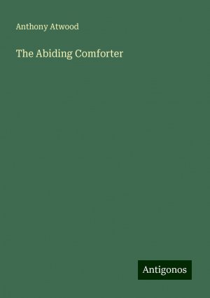 The Abiding Comforter | Anthony Atwood | Taschenbuch | Paperback | Englisch | 2024 | Antigonos Verlag | EAN 9783388207391