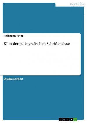 neues Buch – Rebecca Fritz – KI in der paläografischen Schriftanalyse | Rebecca Fritz | Taschenbuch | Paperback | 68 S. | Deutsch | 2024 | GRIN Verlag | EAN 9783389082942