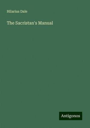 The Sacristan's Manual | Hilarius Dale | Taschenbuch | Paperback | Englisch | 2024 | Antigonos Verlag | EAN 9783388217314