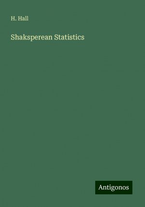 Shaksperean Statistics | H. Hall | Taschenbuch | Paperback | Englisch | 2024 | Antigonos Verlag | EAN 9783388217215