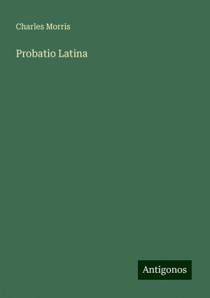 Probatio Latina | Charles Morris | Taschenbuch | Paperback | Englisch | 2024 | Antigonos Verlag | EAN 9783388217079