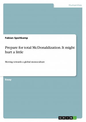 Prepare for total McDonaldization. It might hurt a little | Moving towards a global monoculture | Fabian Speitkamp | Taschenbuch | Booklet | Englisch | 2015 | GRIN Verlag | EAN 9783668074613