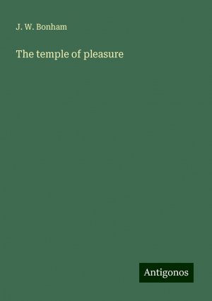 The temple of pleasure | J. W. Bonham | Taschenbuch | Paperback | Englisch | 2024 | Antigonos Verlag | EAN 9783388222400