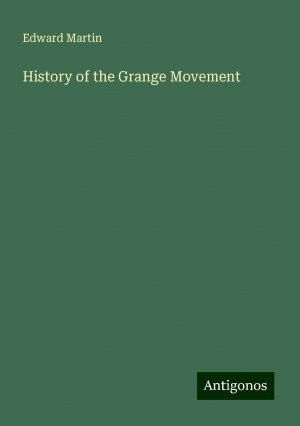 History of the Grange Movement | Edward Martin | Taschenbuch | Paperback | Englisch | 2024 | Antigonos Verlag | EAN 9783388232096