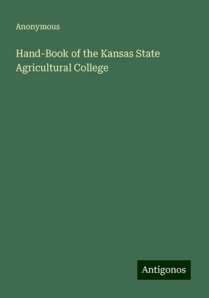 Hand-Book of the Kansas State Agricultural College | Anonymous | Taschenbuch | Paperback | Englisch | 2024 | Antigonos Verlag | EAN 9783388231419