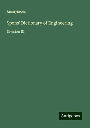 Spons' Dictionary of Engineering | Division III | Anonymous | Taschenbuch | Paperback | Englisch | 2024 | Antigonos Verlag | EAN 9783388229874