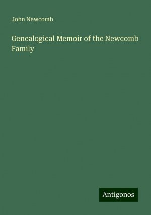 Genealogical Memoir of the Newcomb Family | John Newcomb | Taschenbuch | Paperback | Englisch | 2024 | Antigonos Verlag | EAN 9783388229690