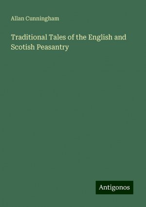 Traditional Tales of the English and Scotish Peasantry | Allan Cunningham | Taschenbuch | Paperback | Englisch | 2024 | Antigonos Verlag | EAN 9783388238753