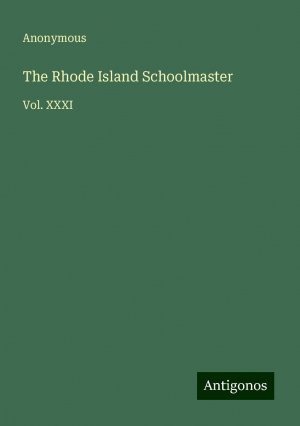 The Rhode Island Schoolmaster | Vol. XXXI | Anonymous | Taschenbuch | Paperback | Englisch | 2024 | Antigonos Verlag | EAN 9783388238227