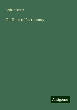 Outlines of Astronomy | Arthur Searle | Taschenbuch | Paperback | Englisch | 2024 | Antigonos Verlag | EAN 9783388237541