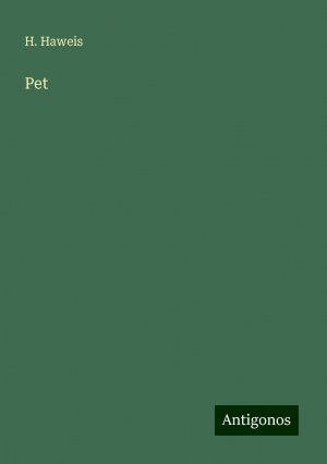 Pet | H. Haweis | Taschenbuch | Paperback | Englisch | 2024 | Antigonos Verlag | EAN 9783388236926