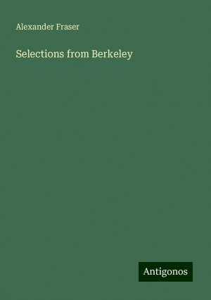 Selections from Berkeley | Alexander Fraser | Taschenbuch | Paperback | Englisch | 2024 | Antigonos Verlag | EAN 9783388236797