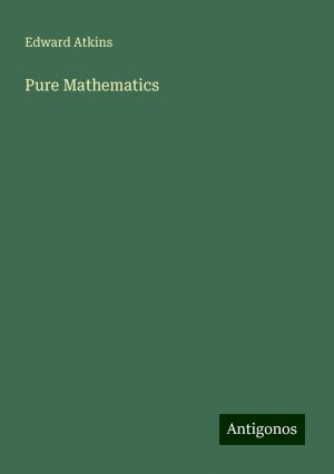 Pure Mathematics | Edward Atkins | Taschenbuch | Paperback | Englisch | 2024 | Antigonos Verlag | EAN 9783388236292