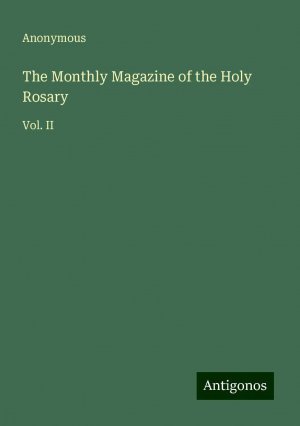 The Monthly Magazine of the Holy Rosary | Vol. II | Anonymous | Taschenbuch | Paperback | Englisch | 2024 | Antigonos Verlag | EAN 9783388236032