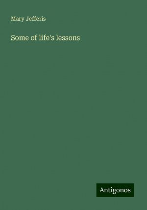 Some of life's lessons | Mary Jefferis | Taschenbuch | Paperback | Englisch | 2024 | Antigonos Verlag | EAN 9783388023243