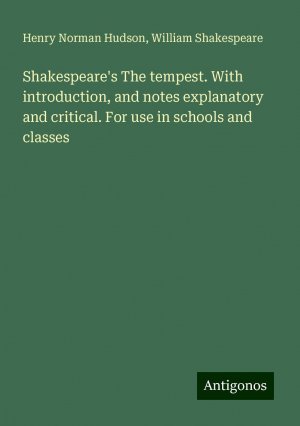 Shakespeare's The tempest. With introduction, and notes explanatory and critical. For use in schools and classes | Henry Norman Hudson (u. a.) | Taschenbuch | Paperback | Englisch | 2024