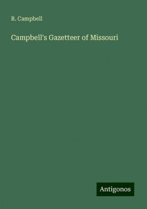 Campbell's Gazetteer of Missouri | R. Campbell | Taschenbuch | Paperback | Englisch | 2024 | Antigonos Verlag | EAN 9783388229126