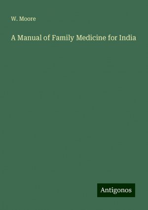 A Manual of Family Medicine for India | W. Moore | Taschenbuch | Paperback | Englisch | 2024 | Antigonos Verlag | EAN 9783388228570