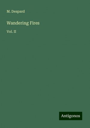 Wandering Fires | Vol. II | M. Despard | Taschenbuch | Paperback | Englisch | 2024 | Antigonos Verlag | EAN 9783388226453