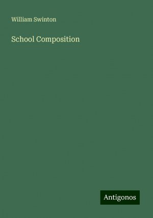 School Composition | William Swinton | Taschenbuch | Paperback | Englisch | 2024 | Antigonos Verlag | EAN 9783388226156