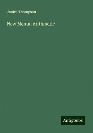 New Mental Arithmetic | James Thompson | Taschenbuch | Paperback | Englisch | 2024 | Antigonos Verlag | EAN 9783388225913