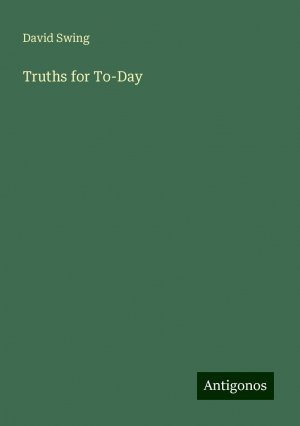 Truths for To-Day | David Swing | Taschenbuch | Paperback | Englisch | 2024 | Antigonos Verlag | EAN 9783388225180