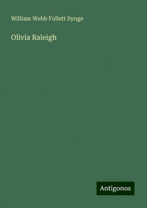 Olivia Raleigh | William Webb Follett Synge | Taschenbuch | Paperback | Englisch | 2024 | Antigonos Verlag | EAN 9783388330075