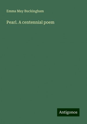 Pearl. A centennial poem | Emma May Buckingham | Taschenbuch | Paperback | Englisch | 2024 | Antigonos Verlag | EAN 9783388327242