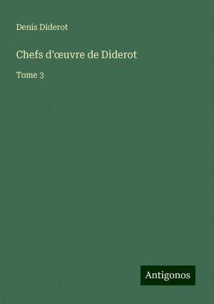 Chefs d'¿uvre de Diderot | Tome 3 | Denis Diderot | Taschenbuch | Paperback | Französisch | 2024 | Antigonos Verlag | EAN 9783388125862